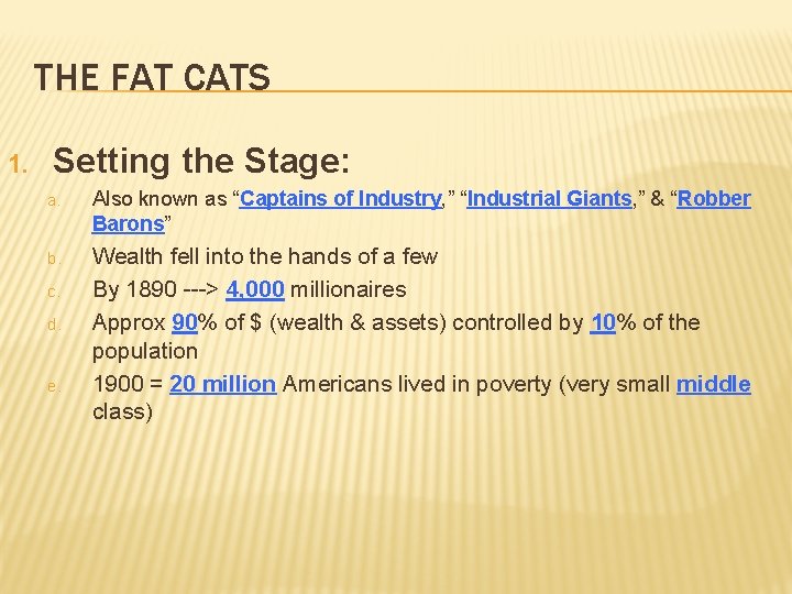 THE FAT CATS 1. Setting the Stage: a. Also known as “Captains of Industry,