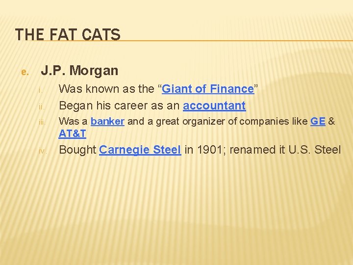 THE FAT CATS e. J. P. Morgan i. ii. Was known as the “Giant