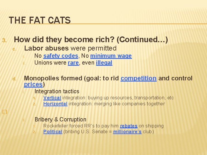 THE FAT CATS How did they become rich? (Continued…) 3. c. Labor abuses were