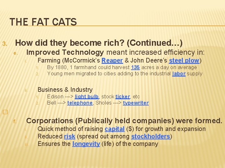 THE FAT CATS How did they become rich? (Continued…) 3. e. Improved Technology meant