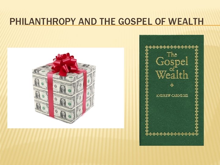 PHILANTHROPY AND THE GOSPEL OF WEALTH 