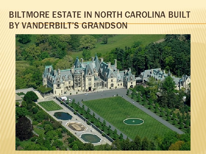 BILTMORE ESTATE IN NORTH CAROLINA BUILT BY VANDERBILT’S GRANDSON 