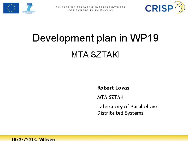 Development plan in WP 19 MTA SZTAKI Robert Lovas MTA SZTAKI Laboratory of Parallel
