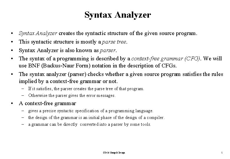 Syntax Analyzer • • Syntax Analyzer creates the syntactic structure of the given source