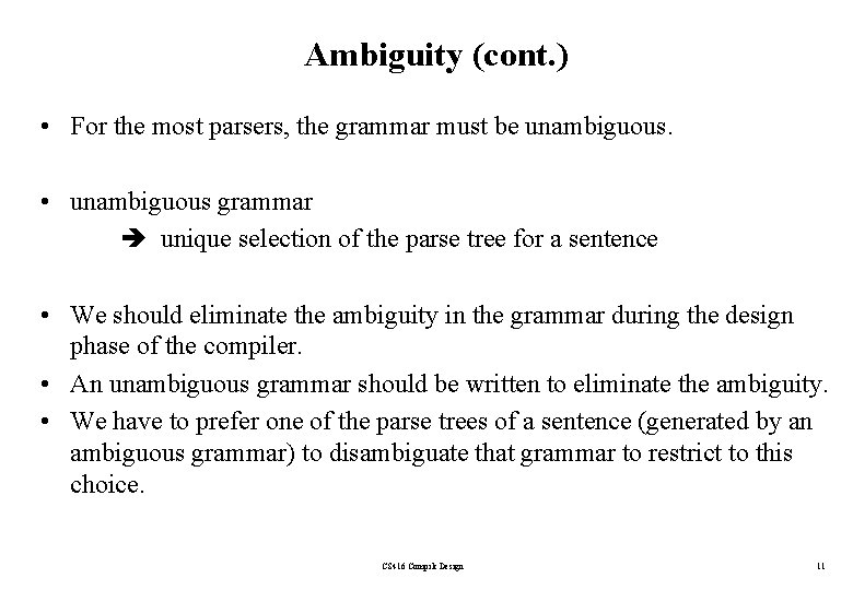 Ambiguity (cont. ) • For the most parsers, the grammar must be unambiguous. •