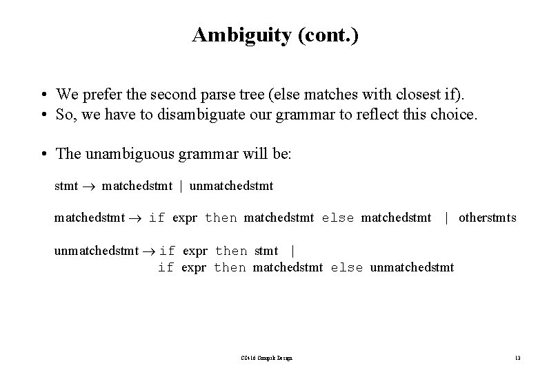 Ambiguity (cont. ) • We prefer the second parse tree (else matches with closest
