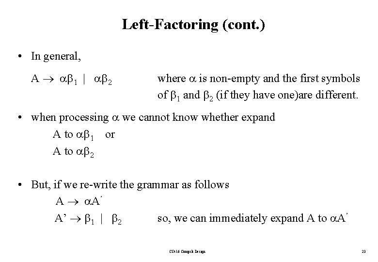 Left-Factoring (cont. ) • In general, A 1 | 2 where is non-empty and