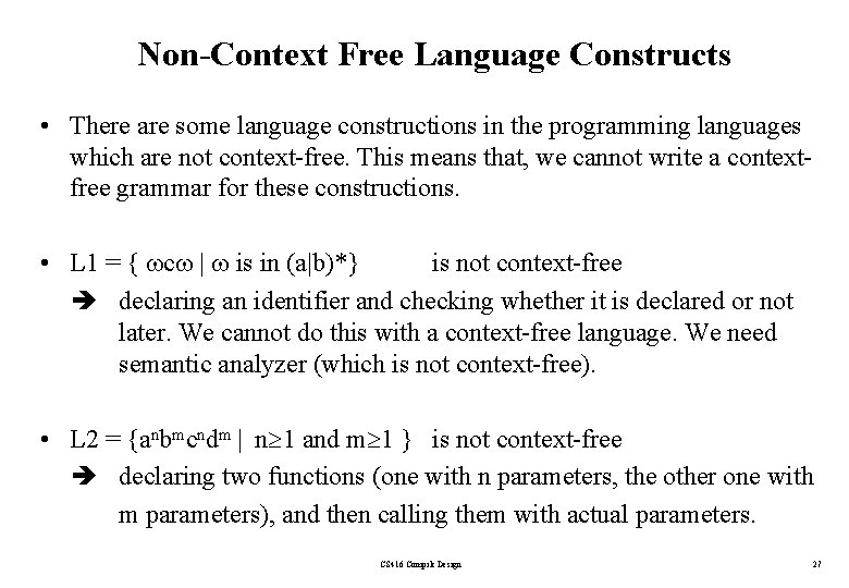 Non-Context Free Language Constructs • There are some language constructions in the programming languages