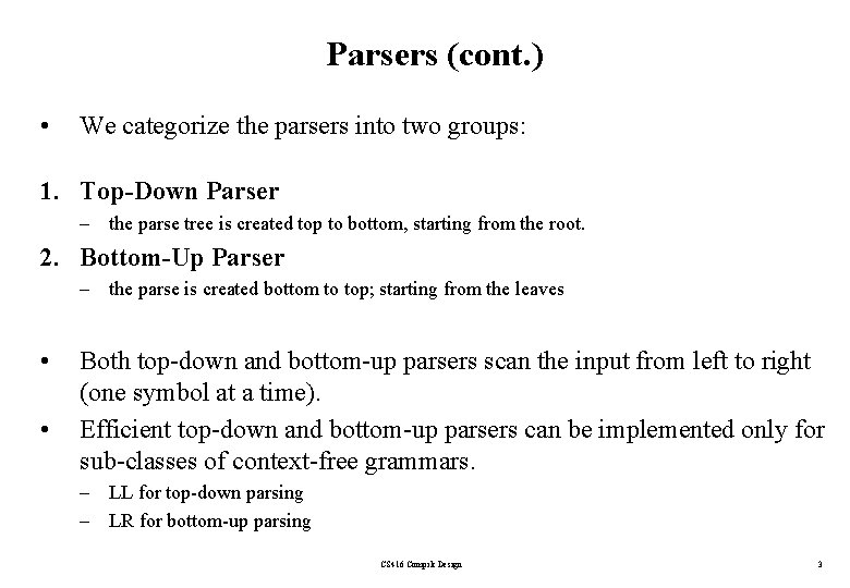 Parsers (cont. ) • We categorize the parsers into two groups: 1. Top-Down Parser