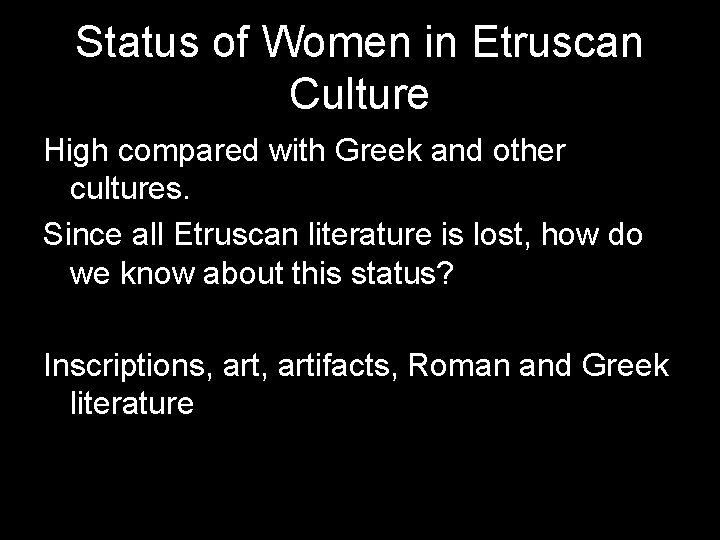 Status of Women in Etruscan Culture High compared with Greek and other cultures. Since