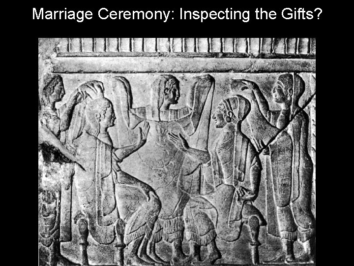 Marriage Ceremony: Inspecting the Gifts? 