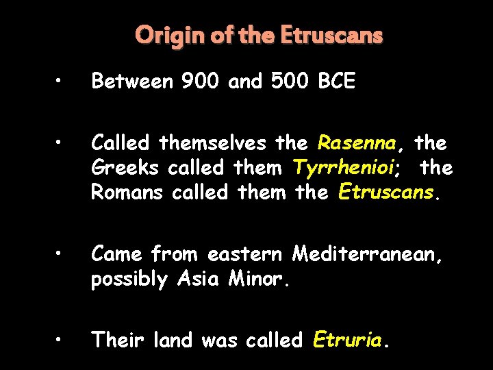 Origin of the Etruscans • Between 900 and 500 BCE • Called themselves the