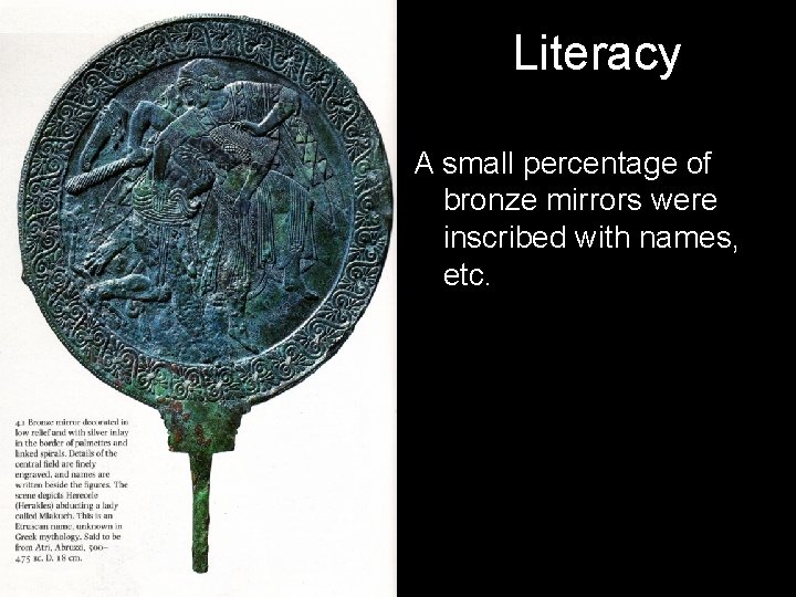 Literacy A small percentage of bronze mirrors were inscribed with names, etc. 