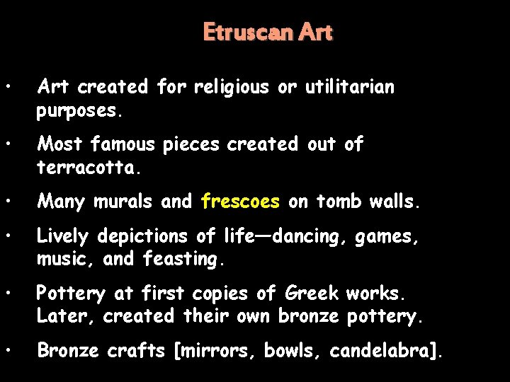 Etruscan Art • Art created for religious or utilitarian purposes. • Most famous pieces