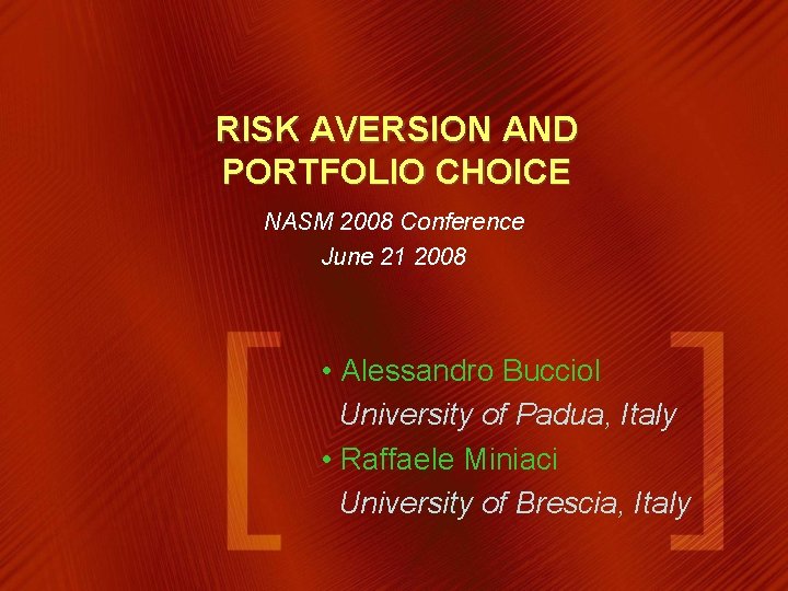 RISK AVERSION AND PORTFOLIO CHOICE NASM 2008 Conference June 21 2008 • Alessandro Bucciol