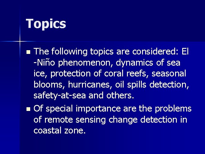 Topics The following topics are considered: El -Niño phenomenon, dynamics of sea ice, protection