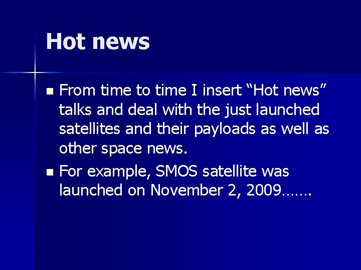 Hot news From time to time I insert “Hot news” talks and deal with