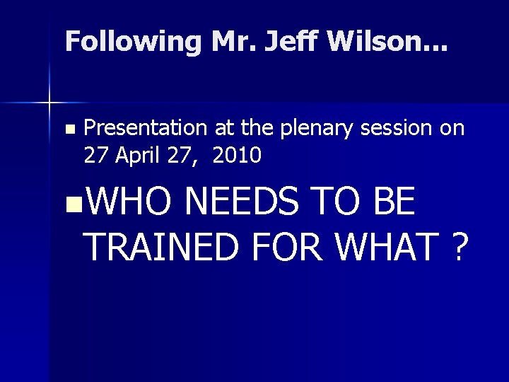 Following Mr. Jeff Wilson. . . n Presentation at the plenary session on 27