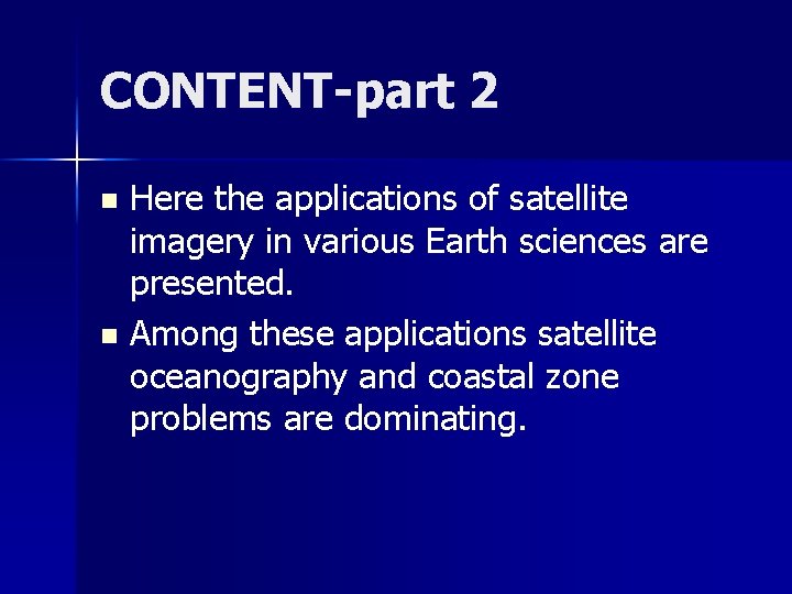 CONTENT-part 2 Here the applications of satellite imagery in various Earth sciences are presented.