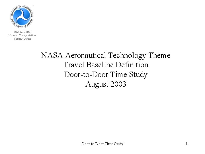 John A. Volpe National Transportation Systems Center NASA Aeronautical Technology Theme Travel Baseline Definition