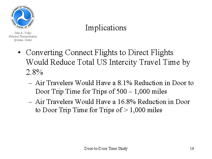 John A. Volpe National Transportation Systems Center Implications • Converting Connect Flights to Direct