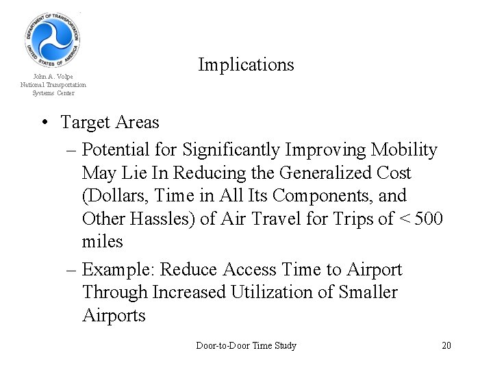 John A. Volpe National Transportation Systems Center Implications • Target Areas – Potential for