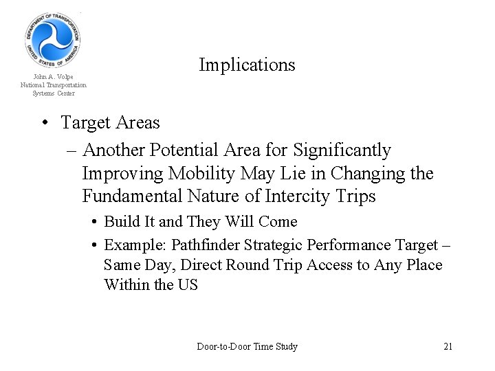 John A. Volpe National Transportation Systems Center Implications • Target Areas – Another Potential