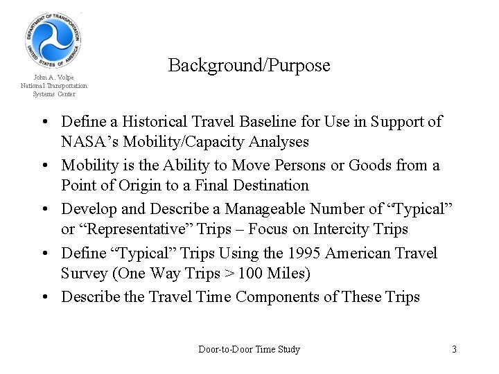 John A. Volpe National Transportation Systems Center Background/Purpose • Define a Historical Travel Baseline
