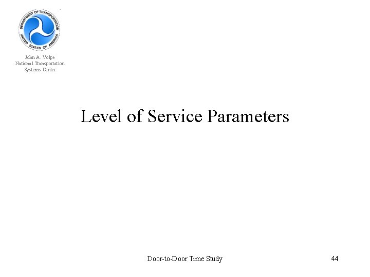 John A. Volpe National Transportation Systems Center Level of Service Parameters Door-to-Door Time Study