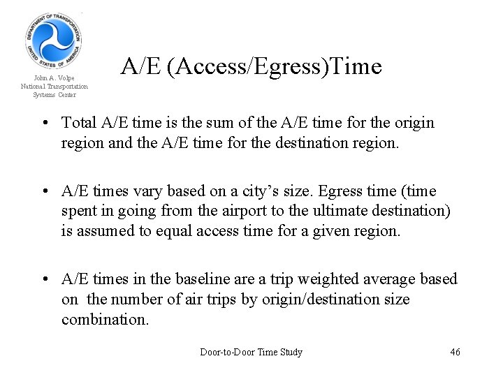 John A. Volpe National Transportation Systems Center A/E (Access/Egress)Time • Total A/E time is