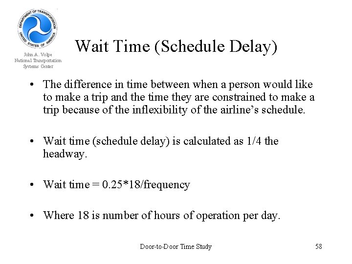 John A. Volpe National Transportation Systems Center Wait Time (Schedule Delay) • The difference
