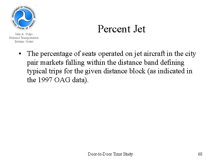 John A. Volpe National Transportation Systems Center Percent Jet • The percentage of seats