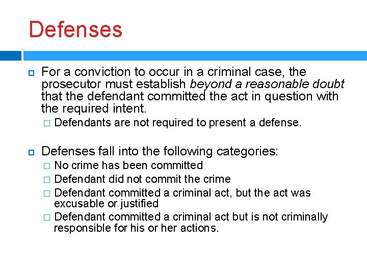 Defenses For a conviction to occur in a criminal case, the prosecutor must establish