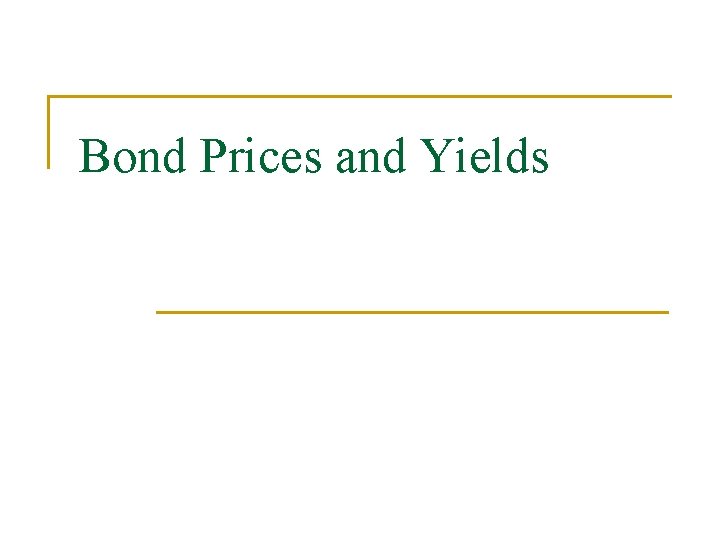 Bond Prices and Yields 