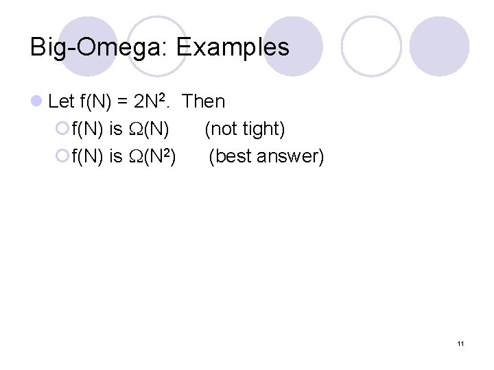 Big-Omega: Examples l Let f(N) = 2 N 2. Then ¡f(N) is (N) (not