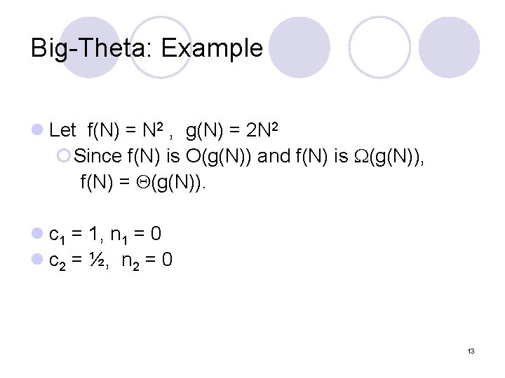 Big-Theta: Example l Let f(N) = N 2 , g(N) = 2 N 2
