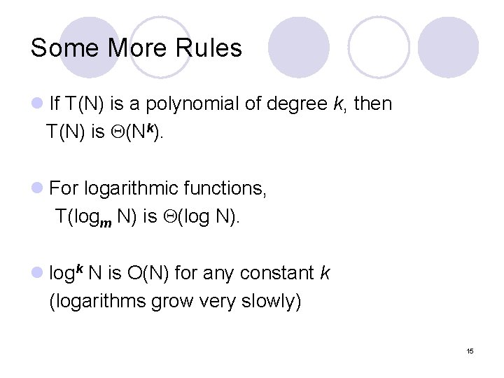 Some More Rules l If T(N) is a polynomial of degree k, then T(N)