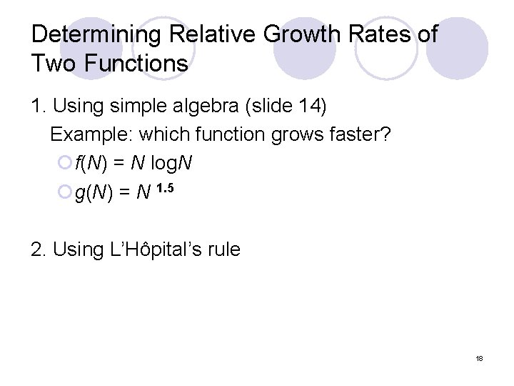 Determining Relative Growth Rates of Two Functions 1. Using simple algebra (slide 14) Example: