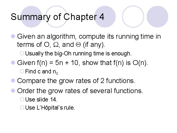 Summary of Chapter 4 l Given an algorithm, compute its running time in terms