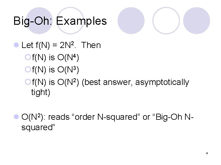 Big-Oh: Examples l Let f(N) = 2 N 2. Then ¡f(N) is O(N 4)