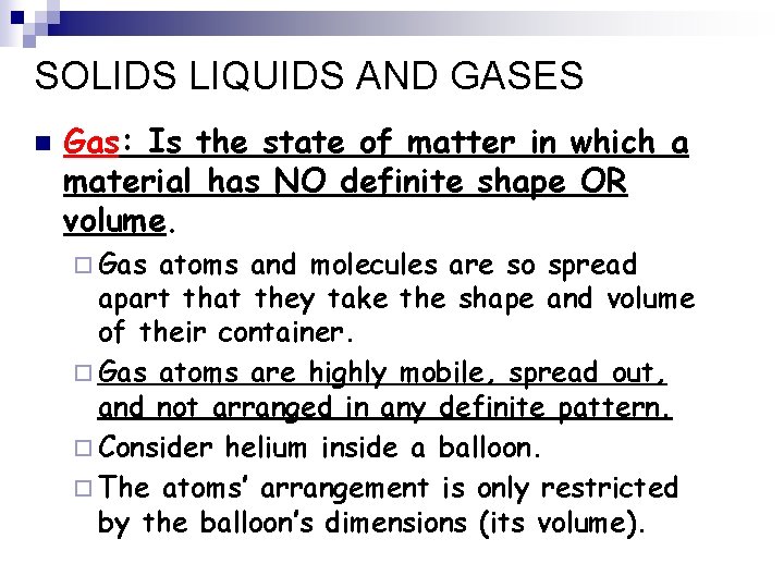 SOLIDS LIQUIDS AND GASES n Gas: Is the state of matter in which a