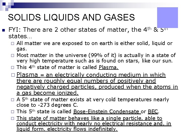 SOLIDS LIQUIDS AND GASES n FYI: There are 2 other states of matter, the