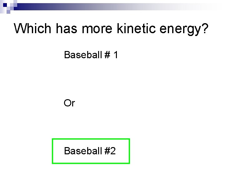 Which has more kinetic energy? Baseball # 1 Or Baseball #2 