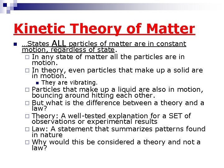 Kinetic Theory of Matter n …States ALL particles of matter are in constant motion,