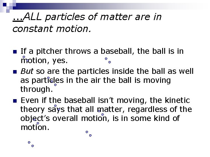 …ALL particles of matter are in constant motion. n n n If a pitcher