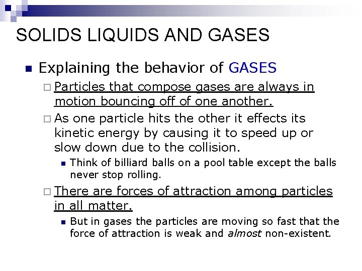 SOLIDS LIQUIDS AND GASES n Explaining the behavior of GASES ¨ Particles that compose