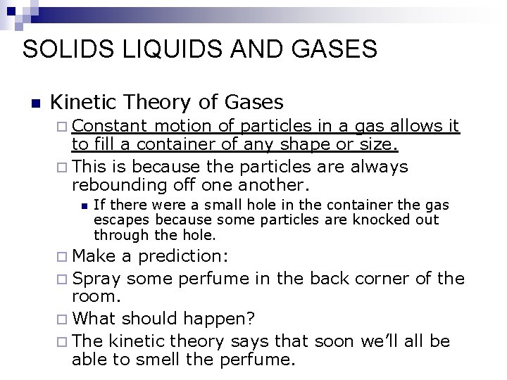 SOLIDS LIQUIDS AND GASES n Kinetic Theory of Gases ¨ Constant motion of particles