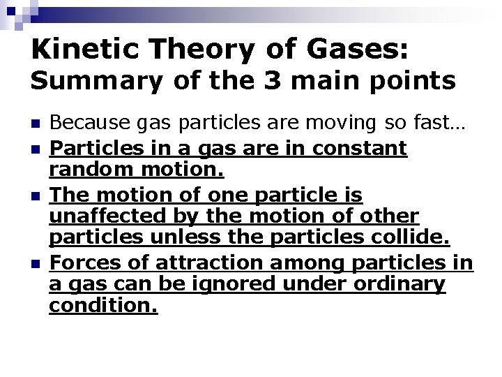 Kinetic Theory of Gases: Summary of the 3 main points n n Because gas