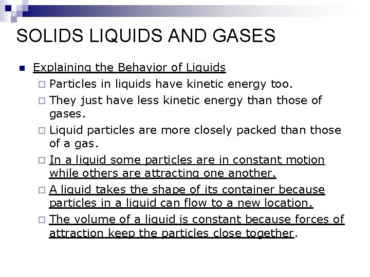 SOLIDS LIQUIDS AND GASES n Explaining the Behavior of Liquids ¨ Particles in liquids