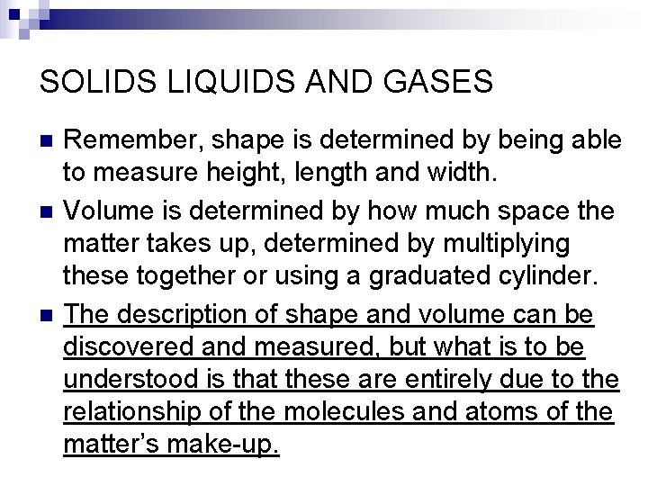 SOLIDS LIQUIDS AND GASES n n n Remember, shape is determined by being able